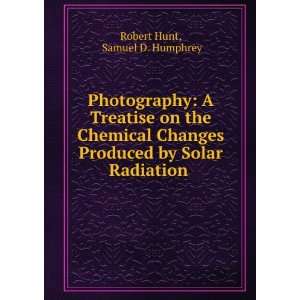  Photography A Treatise on the Chemical Changes Produced 