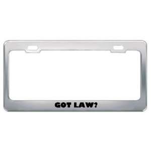  Got Law? Last Name Metal License Plate Frame Holder Border 