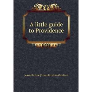  guide to Providence Jessie Barker. [from old catalo Gardner Books