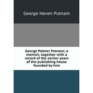 George Palmer Putnam; a memoir, together with a record of the earlier 
