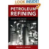 Petroleum Refining in Nontechnical Language, Fourth Edition by William 