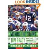 Moving the Chains Tom Brady and the Pursuit of Everything by Charles 