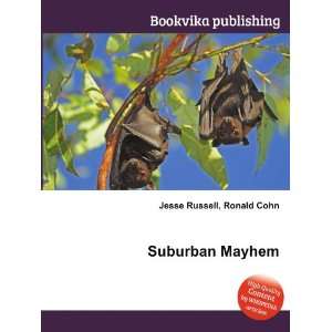  Suburban Mayhem Ronald Cohn Jesse Russell Books