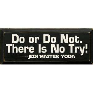   Do Not. There Is No Try   Jedi Master Yoda Wooden Sign