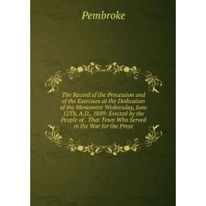   of . That Town Who Served in the War for the Prese Pembroke Books