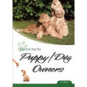  Practical Tips for Puppy/Dog Owners Pat Oliver Books