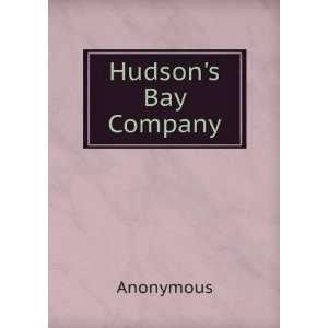  Hudsons Bay Company. Anonymous Books