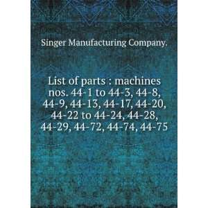   44 72, 44 74, 44 75. Singer Manufacturing Company.  Books