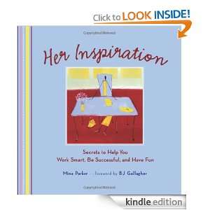 Her Inspiration Secrets to Help You Work Smart, Be Successful, and 
