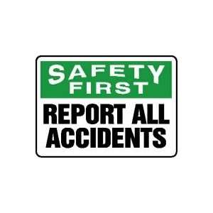  SAFETY FIRST REPORT ALL ACCIDENTS Sign   10 x 14 Plastic 