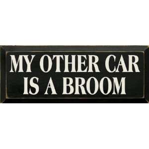  My Other Car Is A Broom Wooden Sign