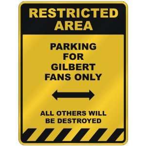  RESTRICTED AREA  PARKING FOR GILBERT FANS ONLY  PARKING 