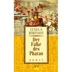Der Falke des Pharao. Roman.  Lynda S. Robinson Bücher