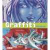 Graffiti als Kunst und Dekor Ein Anleitungsbuch für Einsteiger 