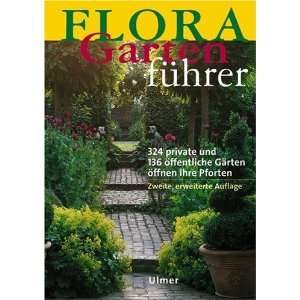 FLORA Gartenführer. 324 private und 136 öffentliche Gärten öffnen 