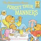 The Berenstain Bears Forget Their Manners by Stan Berenstain and Jan 