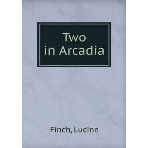  Two in Arcadia Lucine Finch Books