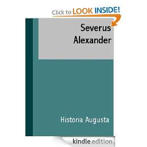 Severus Alexander (Latin Edition) Historia Augusta  