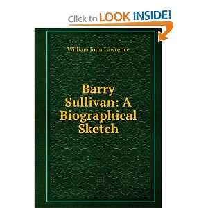  Barry Sullivan A Biographical Sketch William John 