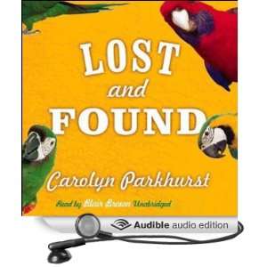   Found (Audible Audio Edition) Carolyn Parkhurst, Blair Brown Books