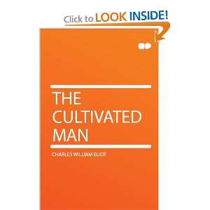 The Cultivated Man Charles William Eliot  Books