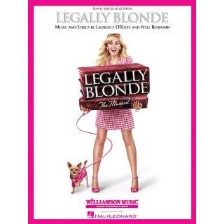Legally Blonde  The Musical by Laurence OKeefe and Nell Benjamin 
