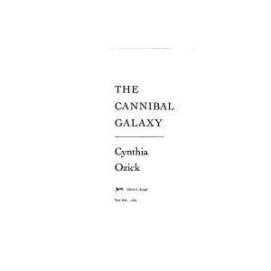  The Cannibal Galaxy (9780394529431) Cynthia Ozick Books