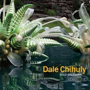  Art of Dale Chihuly Wall Calendar 2012