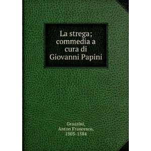   cura di Giovanni Papini Anton Francesco, 1503 1584 Grazzini Books