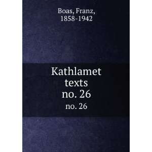  Kathlamet texts. no. 26 Franz Boas Books