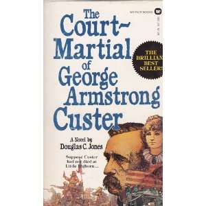   The Court Martial of George Armstrong Custer Douglas C. Jones Books