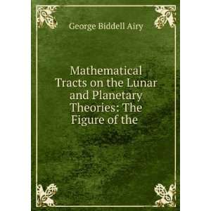   Planetary Theories The Figure of the . George Biddell Airy Books