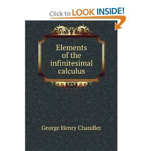   Elements of the infinitesimal calculus George Henry Chandler Books