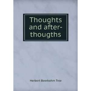  Thoughts and after thougths Herbert Beerbohm Tree Books