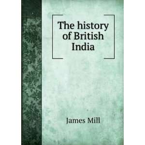  The history of British India James Mill Books