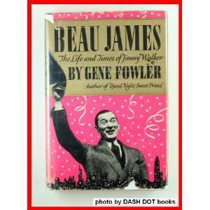    Beau james, The Life and Times of Jimmy Walker GENE FOWLER Books