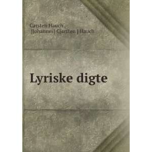    Lyriske digte Johannes] C[arsten ] Hauch Carsten Hauch  Books