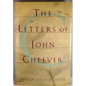 The letters of John Cheever / edited by Benjamin Cheever John Cheever 