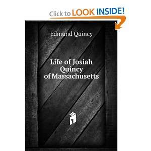    Life of Josiah Quincy of Massachusetts Edmund Quincy Books