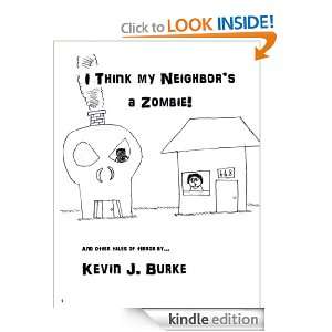Think My Neighbors a Zombie Kevin Burke  Kindle Store