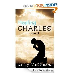 Healing Charles Larry Matthews  Kindle Store