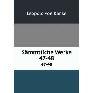  SÃ¤mmtliche Werke. 47 48 Leopold von Ranke Books