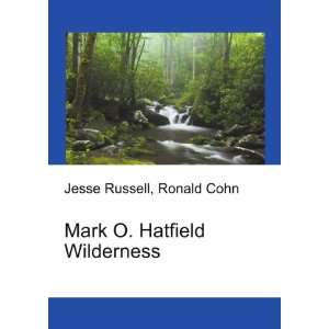  Mark O. Hatfield Wilderness Ronald Cohn Jesse Russell 