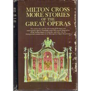 Milton Cross More stories of the great operas Milton Cross  
