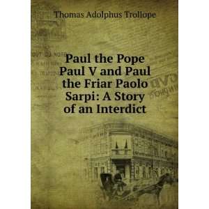 Paul the Pope Paul V and Paul the Friar Paolo Sarpi A Story of an 