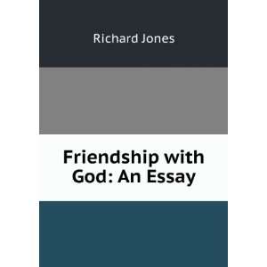  Friendship with God An Essay Richard Jones Books