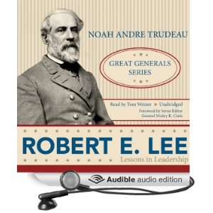 Robert E. Lee Lessons in Leadership [Unabridged] [Audible Audio 