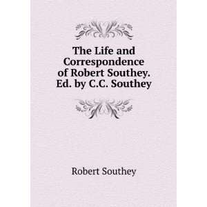   of Robert Southey. Ed. by C.C. Southey Robert Southey Books