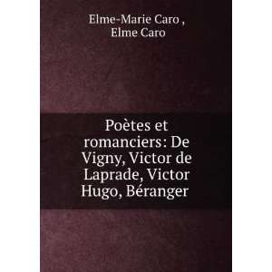  PoÃ¨tes et romanciers De Vigny, Victor de Laprade, Victor 