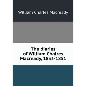   William Charles Macready, 1833 1851 William Charles Macready Books